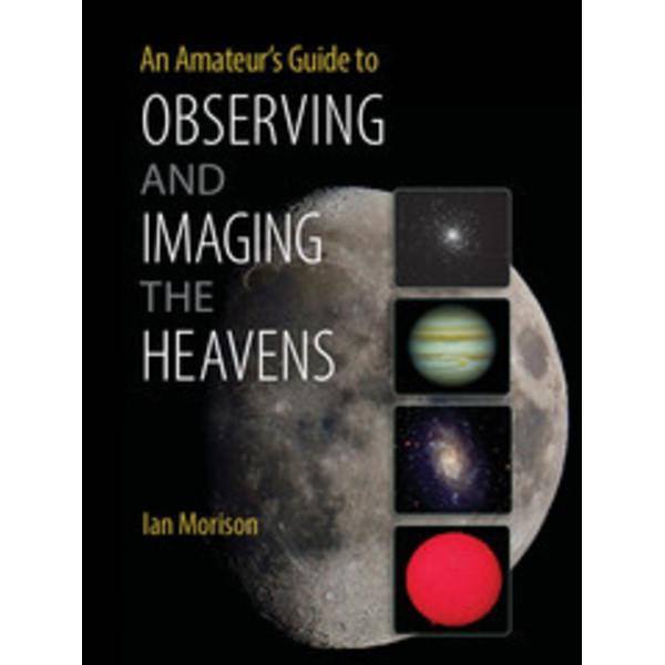 Cambridge University Press An Amateur's Guide to Observing and Imaging the Heavens (Przewodnik amatora obserwacji i fotografii nieba)